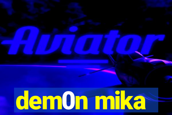 dem0n mika